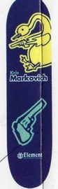 Element Markovich Armed Duck deck in the Giant Distribution 1998