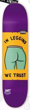 Jart In Leggins We Trust deck in the Jart 2016