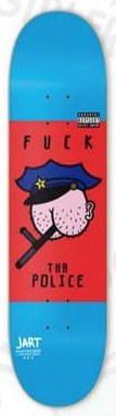 Jart Fuck Tha Police deck in the Jart 2016