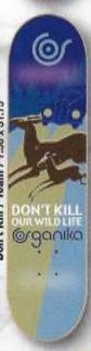 Organika Don't Kill Our Wild Life deck in the KAYO Corp 2003
