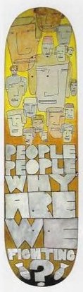 Sk8 On The Wall People, People, Why Are We Fighting? deck in the Sk8 On The Wall