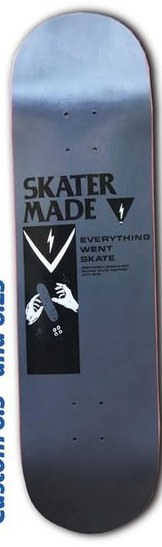 Skater Made Everything Went Skate (Grey) deck in the Skater Made 2018 Catalog