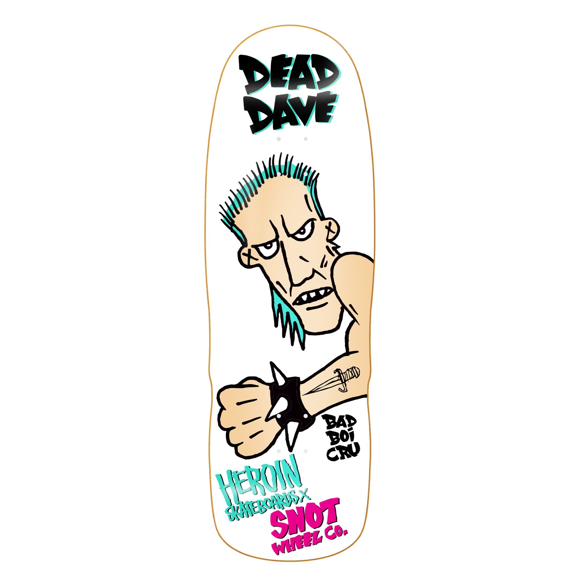 Heroin Bad Boi Dead Dave / Snot deck