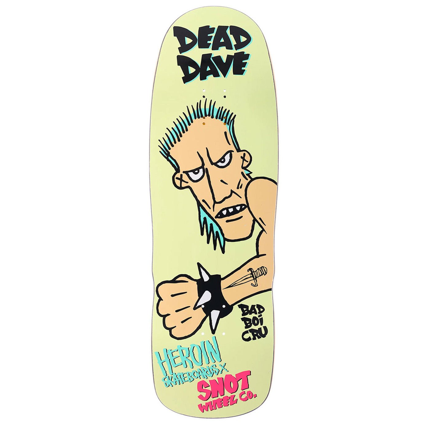 Heroin Snot Wheels Dead Dave Bad Boi deck