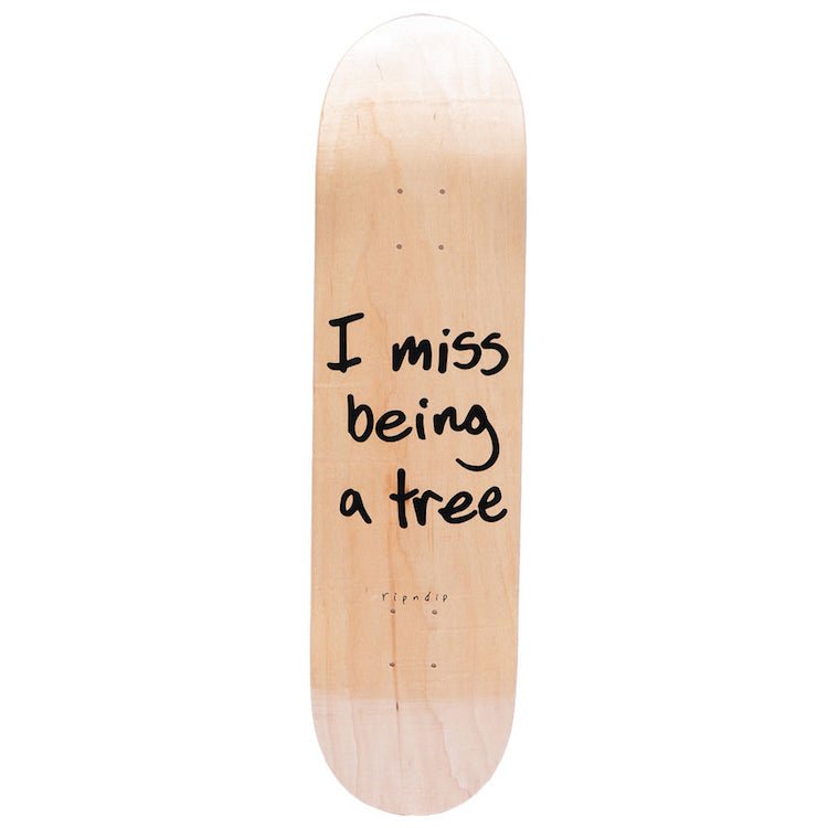 Rip N Dip I Miss Being A Tree deck