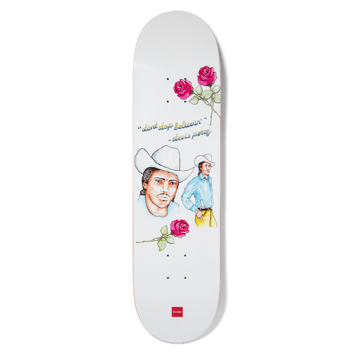 Chocolate Perez Believin skateboard deck: White deck with watercolour-style illustrations of a man in a white cowboy hat, a second cowboy in a blue shirt, and three red roses. A handwritten quote and attribution sit above, with a small red Chocolate label.