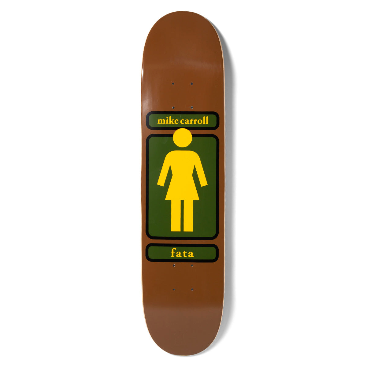 Girl Carroll 93 Til skateboard deck: Brown deck with the Girl pictogram in yellow on a dark green panel, framed in black, with the rider's name in a bar above and 'fata' in a bar below.