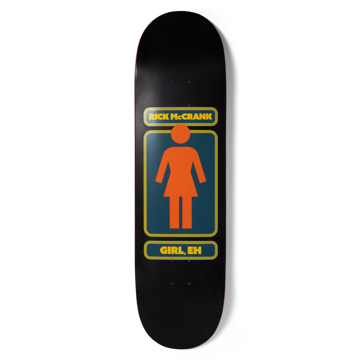 Girl McCrank 93 Til skateboard deck: The Girl logo figure in orange on a teal panel with a yellow border, with the rider name in a pill above and GIRL, EH in a pill below, on a black deck.