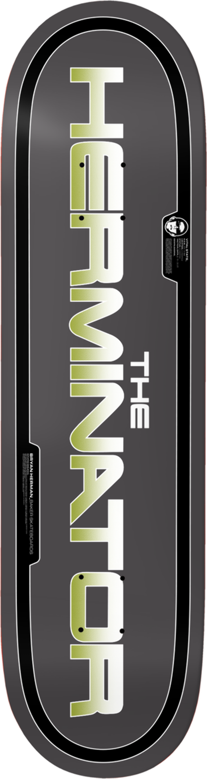 Baker Bryan Herman The Herminator skateboard deck: Large chrome-effect lettering reading THE HERMINATOR down the board in a futuristic film-poster style, inside a black rounded outline on a dark grey deck.