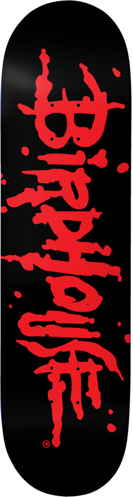 Birdhouse Splatter skateboard deck: Black deck with the Birdhouse name in dripping red blood-splatter lettering stacked down the length, surrounded by red splatter spots.