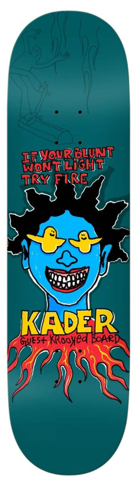 Krooked Kader Guest skateboard deck: Cartoon blue face with black spiky hair, duck-shaped yellow sunglasses and a toothy grin above flaming roots, with red hand-lettered slogan above and the name 'Kader' in yellow, on a teal deck.