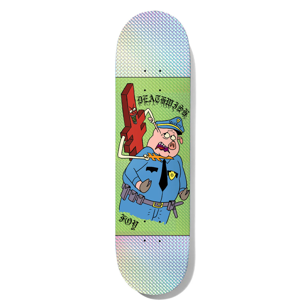 Deathwish Foy Security Swine 8.5 skateboard deck: Cartoon of a pig in a blue security guard uniform being poked in the eye by a red inverted-cross creature, on a green panel with holographic silver ends. Deathwish and rider name in gothic lettering.