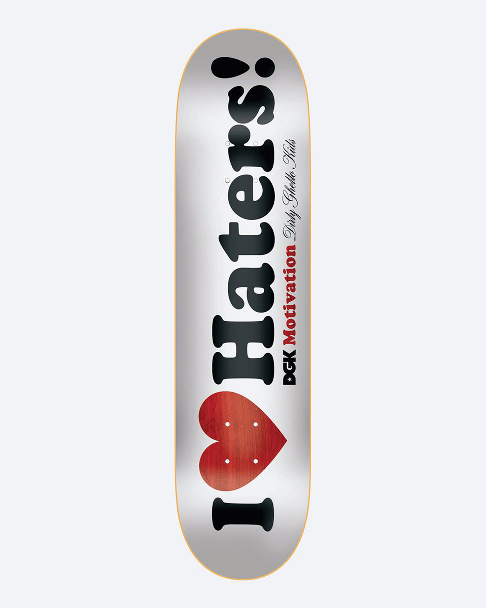 DGK Haters skateboard deck: Large black bold lettering reading I (heart) Haters! on a white deck, with a red wood-grain heart as the symbol. DGK Motivation and Dirty Ghetto Kids in small text beside it.