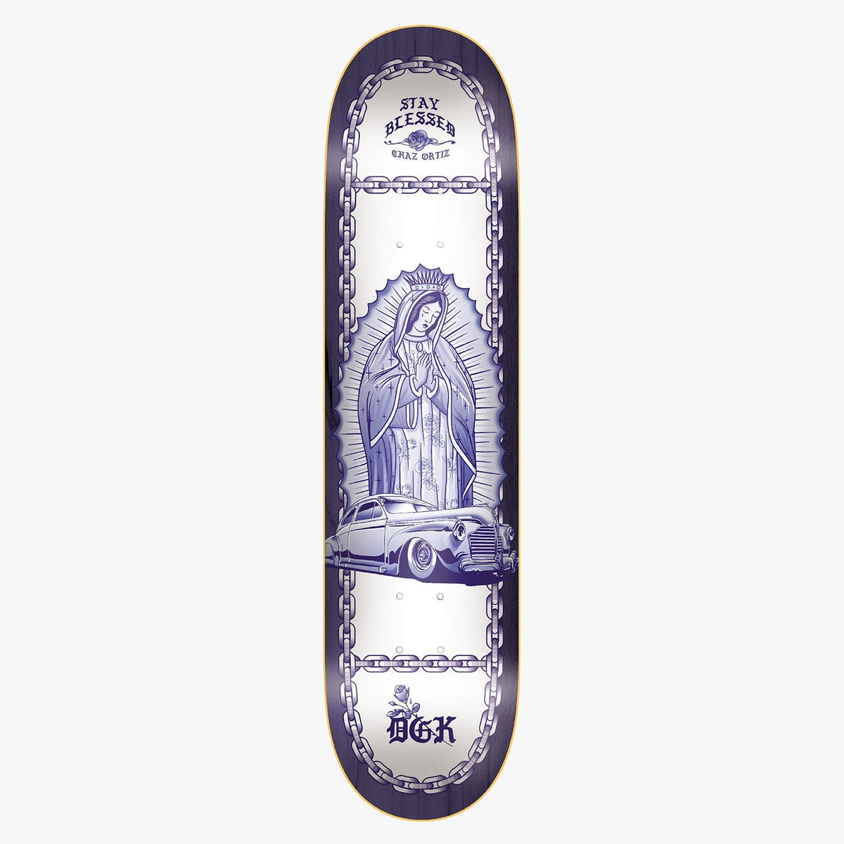 DGK Lo - Side Ortiz 8.5 skateboard deck: Blue-and-white religious scene of the Virgin of Guadalupe in a halo of rays, with a lowrider car at her feet, framed by chains on a white deck. Stay Blessed lettering at the top and a rose and DGK logo at the foot.