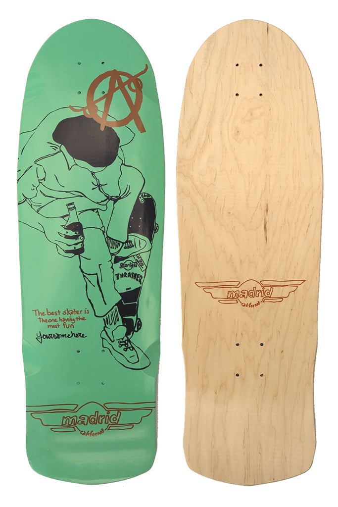 Madrid Skateboards x Tim Kerr - Tims Board skateboard deck: Line drawing of a faceless seated skater holding a bottle and wearing a Thrasher sock, with a bronze anarchy symbol above and a quote about the best skater having the most fun. Madrid winged logo at the bottom of the green old-school shape.