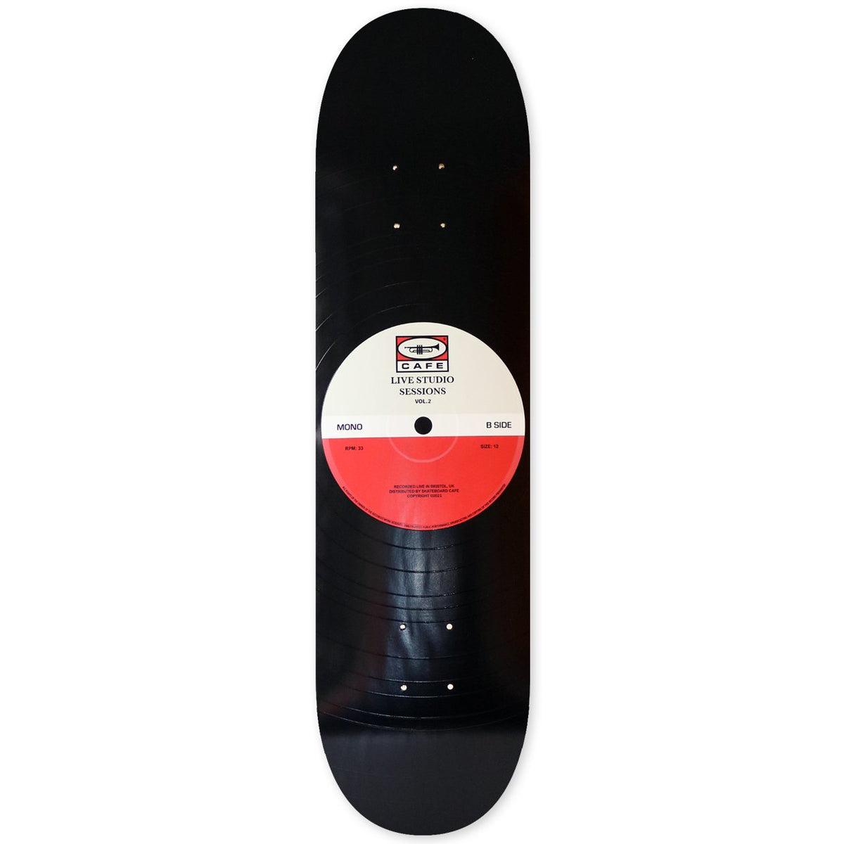 Skateboard Cafe 45 Grey/Cardinal skateboard deck: Deck printed as a black vinyl record with grooves, with a cream and red centre label. The label reads Live Studio Sessions Vol. 2, Mono, B Side, with a small Cafe logo featuring a trumpet.