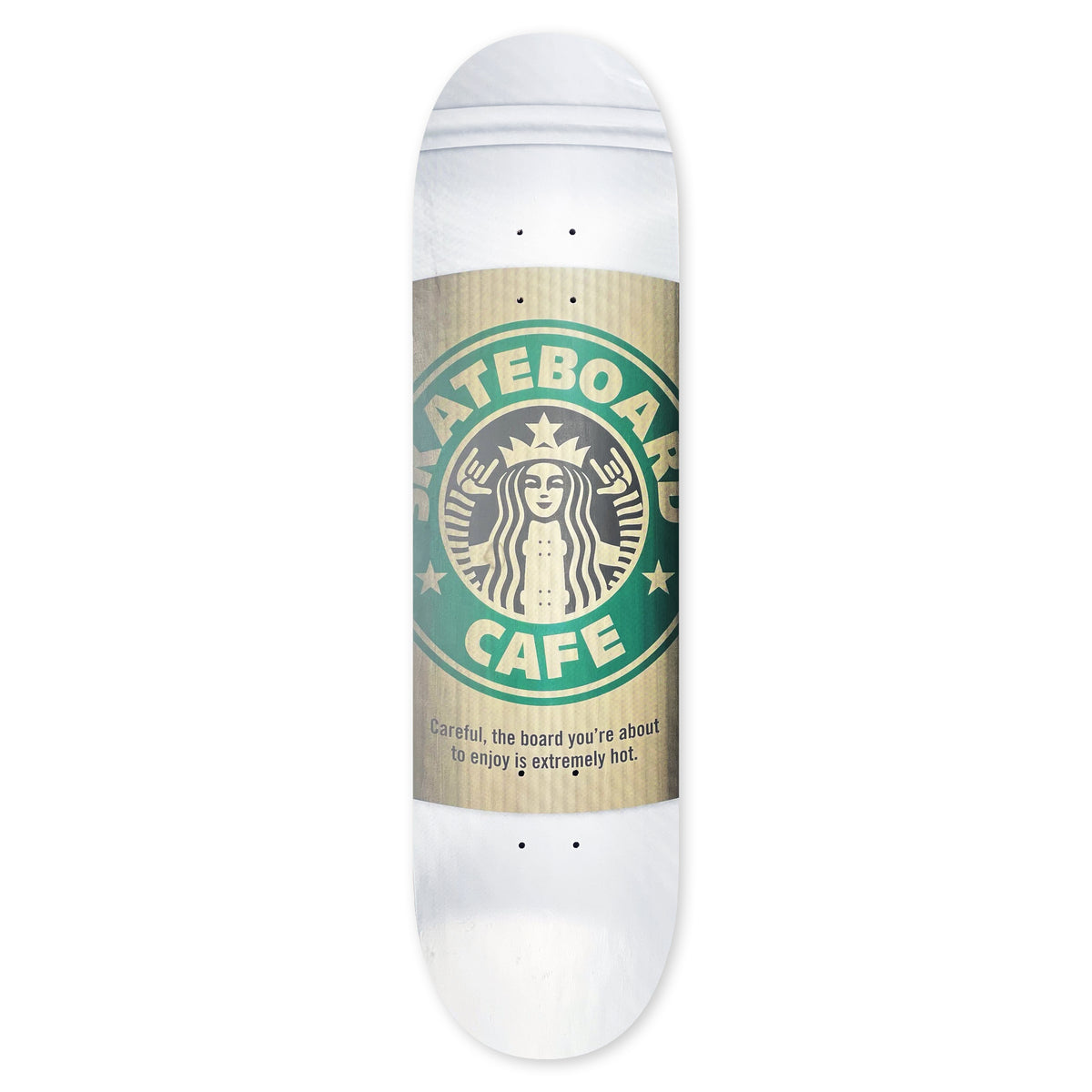 Skateboard Cafe Starf*cks skateboard deck: A parody of a coffee-chain logo: a green roundel reading Skateboard Cafe around a crowned siren making rock hand signs, on a cardboard cup-sleeve panel. Small text warns the board is extremely hot, on a white deck.