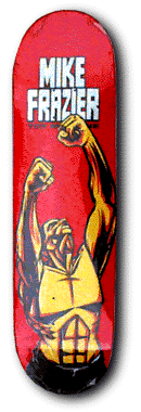 Unknown Frazier Victory skateboard deck: Red deck with MIKE FRAZIER in white block capitals at the top and a yellow and orange muscular figure flexing both fists above its head, with a window-like grid on its chest.