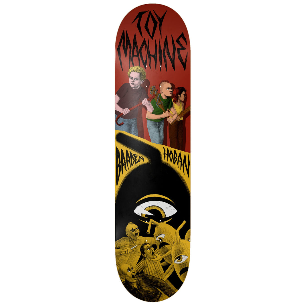 Toy Machine Braden Hoban Horror Show 8.25 skateboard deck: Illustrated scene with three punk teenagers armed with sticks on a red upper half, above a yellow and black lower half with a giant eye and screaming people menaced by antennaed creatures. Toy Machine and Braden Hoban in jagged lettering.