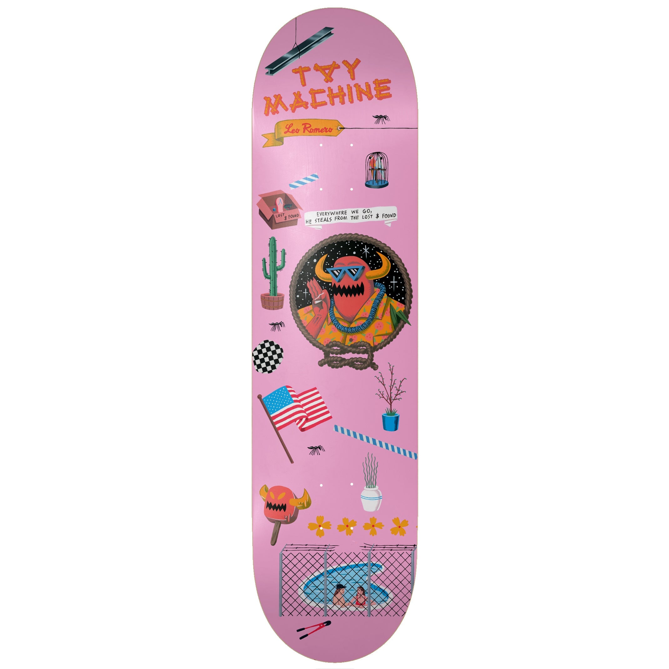 Toy Machine Leo Romero Lost & Found 8.25 skateboard deck: A pink board covered in painted objects including a horned red monster in sunglasses in a rope frame, a cactus, an American flag, a caged bird, a fenced swimming pool and a monster lollipop, with the caption 'Everywhere we go, he steals from the lost & found'.