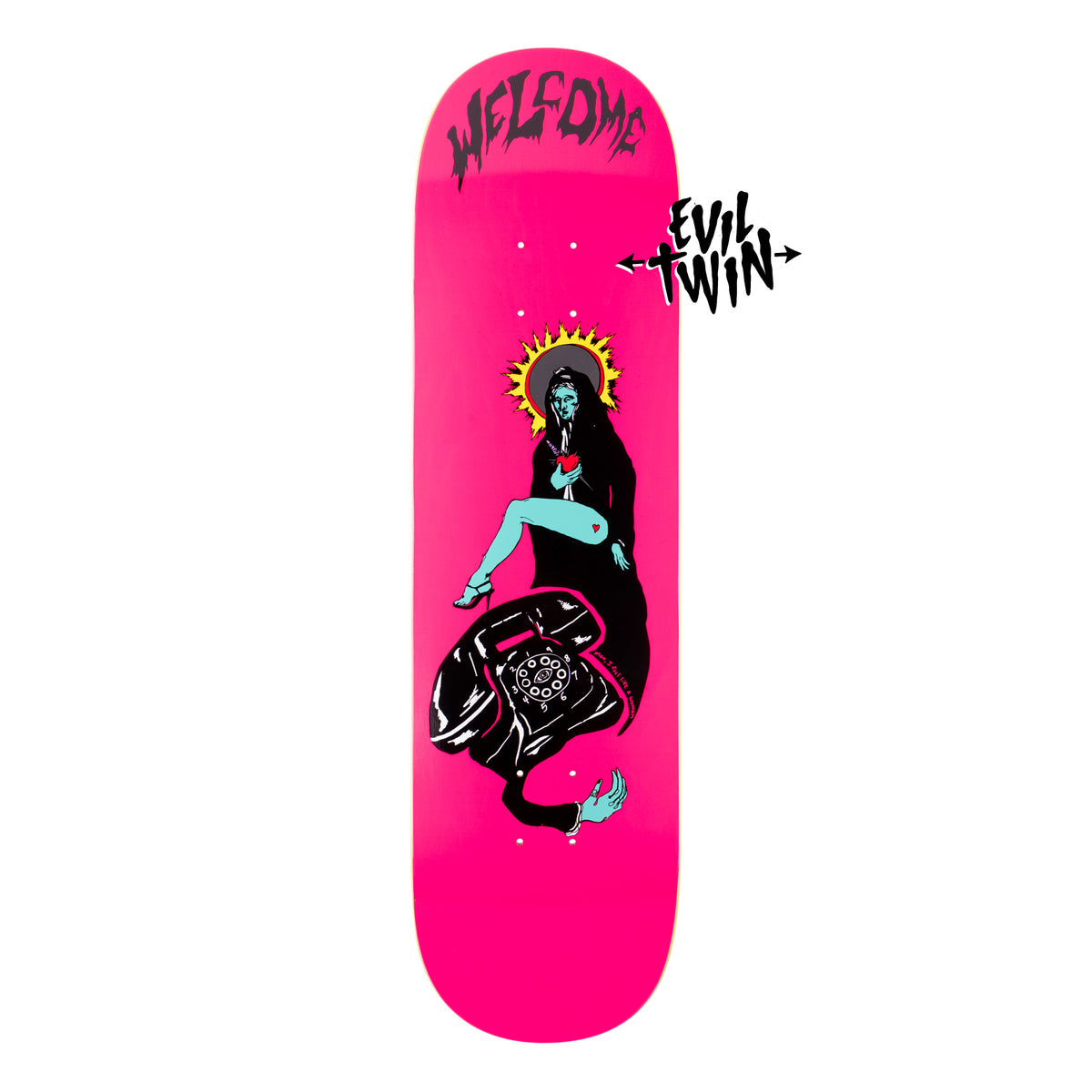 Welcome Call Mary on Evil Twin - Hot Pink - 8.5 skateboard deck: Haloed figure in a black hooded robe with blue skin and bare leg, holding a red heart, sits on a giant black rotary telephone whose cord forms a hand. Hot pink deck with Welcome logo and an Evil Twin tag.