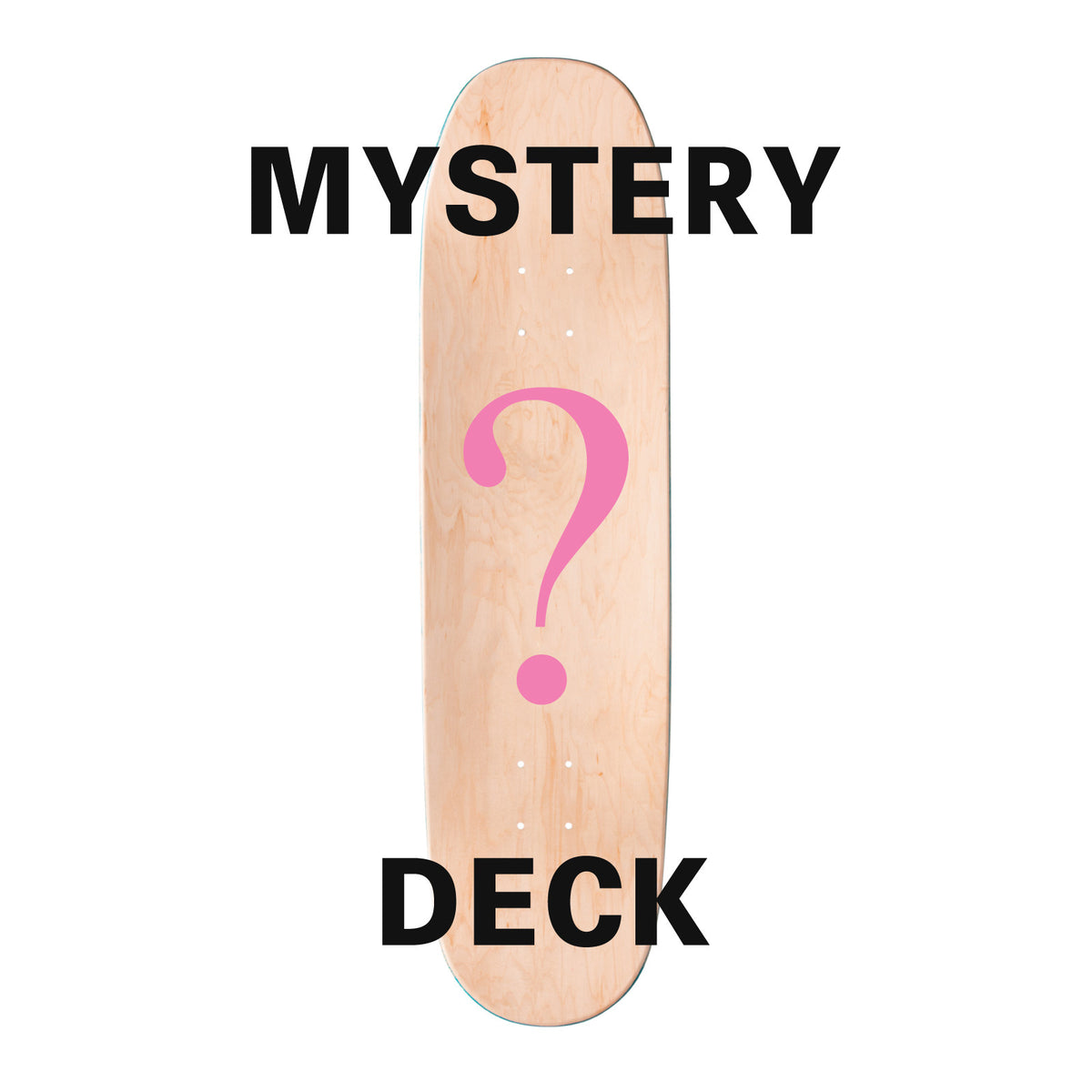 Welcome Mystery skateboard deck: A natural maple deck with a large pink question mark in the centre. The words Mystery and Deck in black capitals are printed on the photo around it, not on the deck itself.