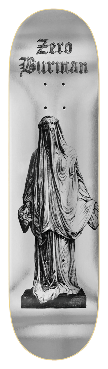 Zero Burman - Virgin Statue skateboard deck: Black and white engraving-style statue of a veiled robed figure holding a heart, standing on a plinth, on a silver deck. Brand and rider name in gothic blackletter at the top.
