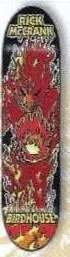 Birdhouse McCrank Burn Out deck in the CCS 1999 Spring