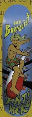 Anti Hero Burnquist Sidewalk Surfer deck in the Deluxe Distribution 1998 Catalog