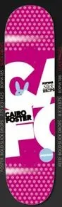 Popwar Foster Bold Slick Drops deck in the Giant Distribution 2006 Spring Catalog
