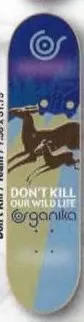 Organika Don't Kill Our Wild Life deck in the KAYO Corp 2003
