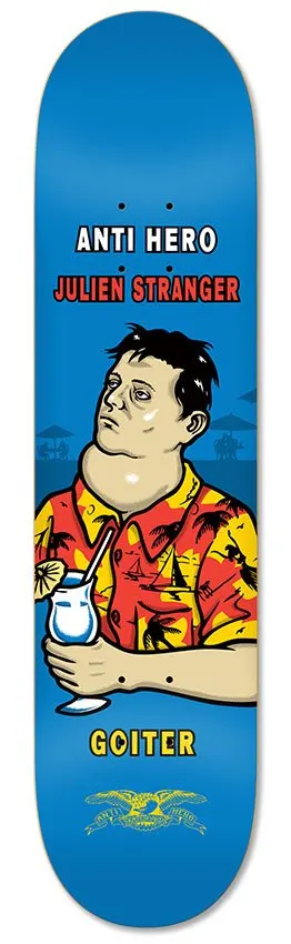 Anti Hero Julien Stranger Goiter deck