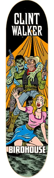 Birdhouse Clint Walker Mexipulp 8.5 skateboard deck: Pulp-comic scene of a green zombie in a waistcoat grabbing a cowboy with pistols while a blonde woman in a pink top cowers on the ground before an orange circus tent. Rider name at top, Birdhouse at the tail.