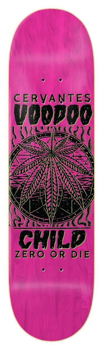 Zero Cervantes - Voodoo Child skateboard deck: A green and black cannabis leaf inside a circle with wavy lines on a pink stained deck. Black drip-style lettering reads the rider name, Voodoo Child and Zero or Die.